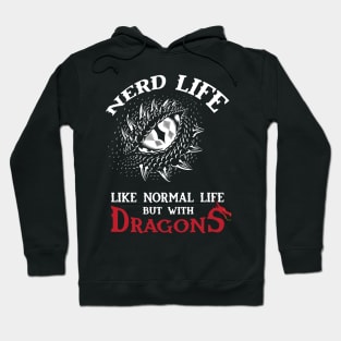 Nerd Life - Like Real Life but with DRAGONS Hoodie